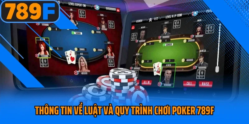 Thông tin về luật và quy trình chơi Poker 789F